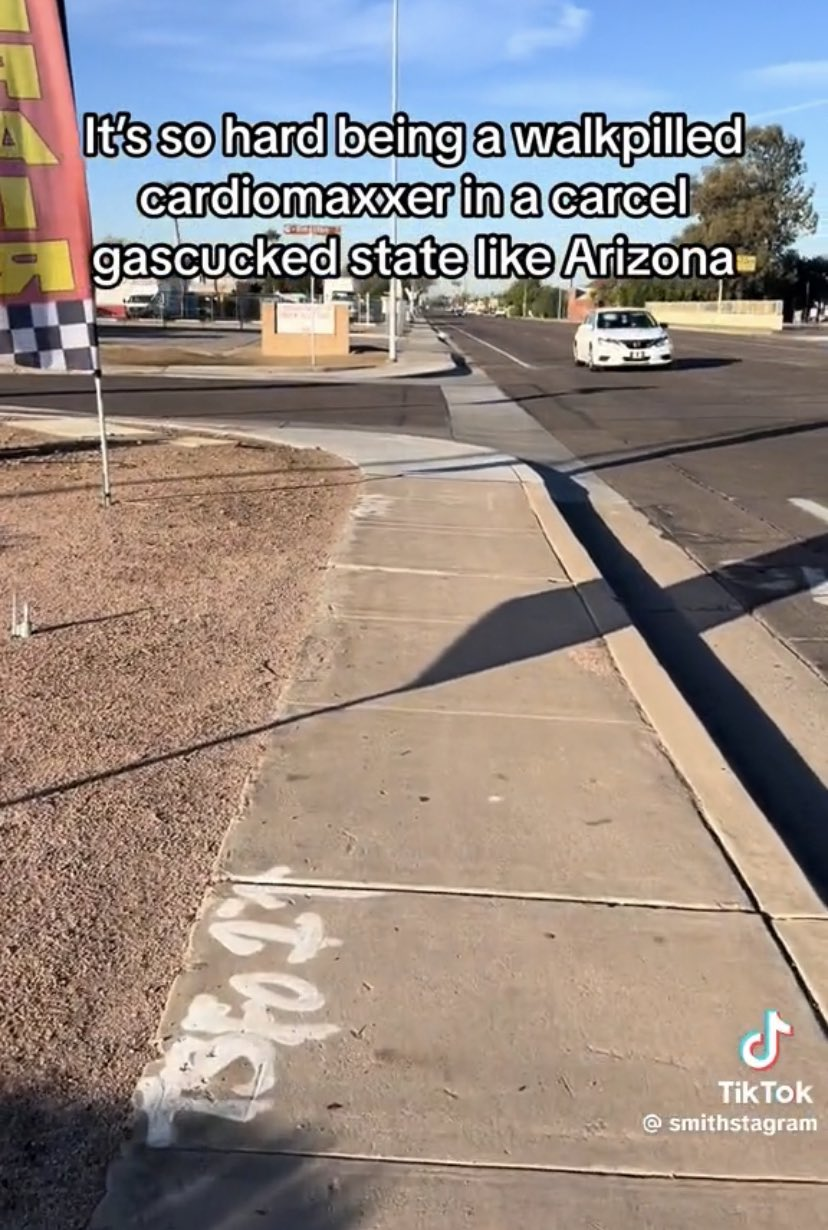 picture of random sidwalk, presumably in arizona: "It's so hard being a walkpilled cardiomaxxer in a carcel gascucked state like Arizona"