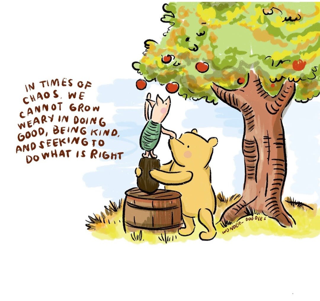 Winnie and piglet picking apples tag says "in times of chaos we cannot grow weary in doing good being kind and seeking to do what is right"